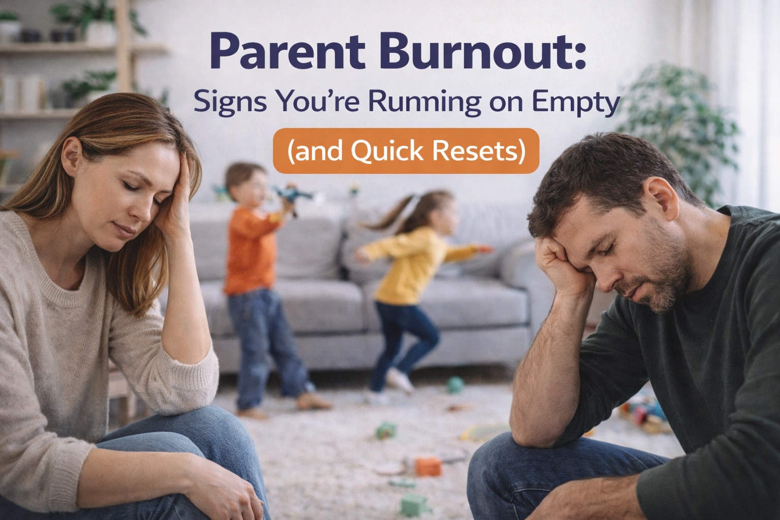 Parent Burnout: Signs You’re Running on Empty (and Quick Resets)